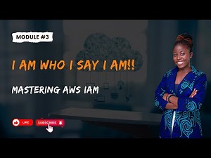 I AM WHO I SAY I AM - MASTERING AWS IAM