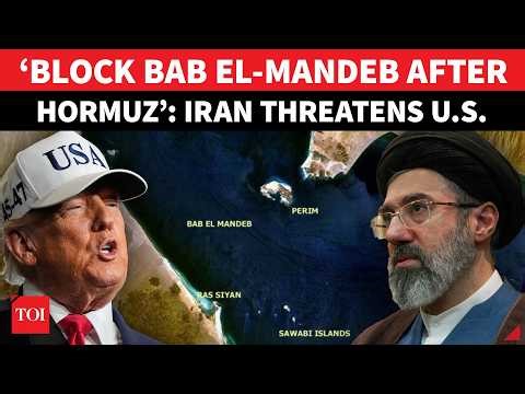 ‘Choke Bab El-Mandeb After Hormuz’: Iran’s IRGC Issues Ultimatum To Trump As US Plans Operation