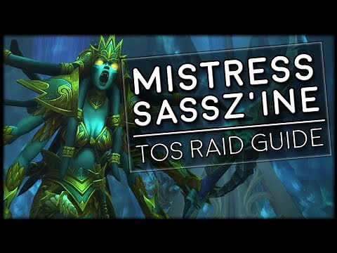 MISTRESS SASSZ'INE - Normal/Heroic Tomb of Sargeras Raid Guide | World of Warcraft Legion
