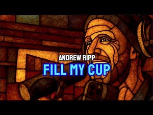 FILL MY CUP - ANDREW RIPP - FAITH IN MUSIC LYRIC VIDEO