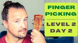 Fingerpicking Level 2 | Day 2