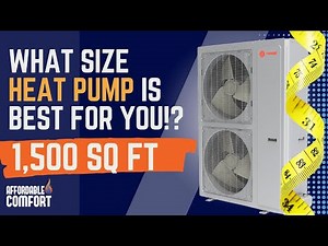 What Size Heat Pump Do You Need for a 1,500 Sq. Ft. Home?