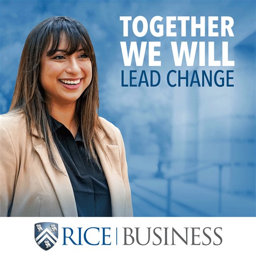 Rice Business is more than a business school — it’s where you belong. Learn from the best, with the best, at a top-ranked business school in the nation’s fourth-largest city. Learn more. | Rice Business
