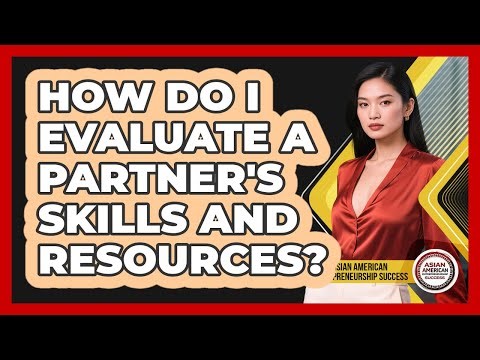 How Do I Evaluate A Partner's Skills And Resources?