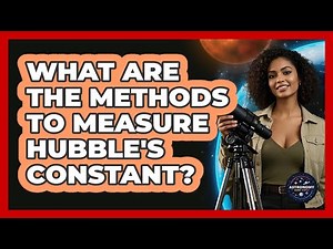 What Are The Methods To Measure Hubble's Constant?