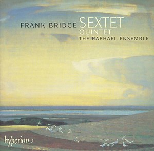 Frank Bridge / The Raphael Ensemble - Sextet • Quintet