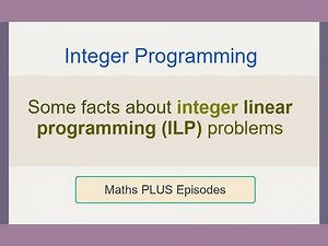 Integer Programming: Some facts about ILP problems [EP2]