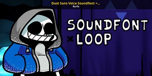 Dust Sans Voice Soundfont   Loop Modding Tool for Friday Night Funkin' | FNF Modding Tools