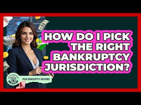 How Do I Pick The Right Bankruptcy Jurisdiction? - Your Bankruptcy Advisors