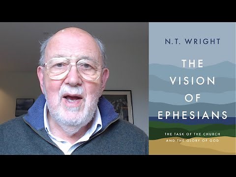 N.T. Wright -- The Vision of Ephesians: The Task of the Church and the Glory of God -- NEW BOOK