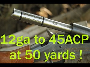12ga to 45acp adapter at 50 yards