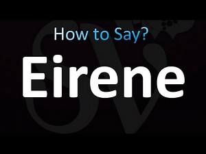 How to Pronounce Eirene