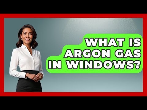 What Is Argon Gas In Windows? - Home Investing Experts