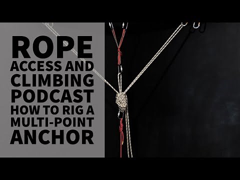 HOW TO RIG A MULTI-POINT ANCHOR - TECH TALK - THE ROPE ACCESS AND CLIMBING PODCAST