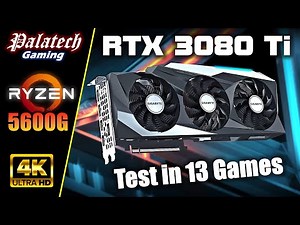 RTX 3080 Ti 12GB + R5 5600G in 2023-2024 | GPU Benchmark Gaming Test in 13 Games 1080p/1440p/4K
