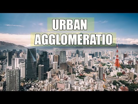 What is an Urban Agglomeration !? Urban Agglomeration in Geography !!