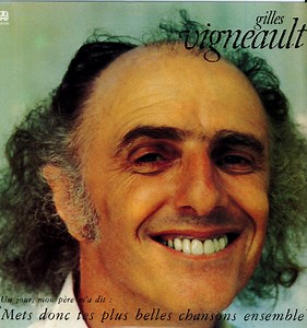 Gilles Vigneault - Mets Donc Tes Plus Belles Chansons Ensemble
