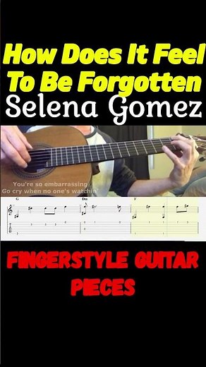 Selena Gomez - How Does It Feel To Be Forgotten | Capo 1st / Fingerstyle Guitar + TABS, Lyrics