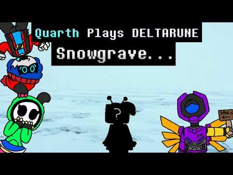 Quarth Plays DELTARUNE (SNOWGRAVE...) (NEW CHARACTER?????)