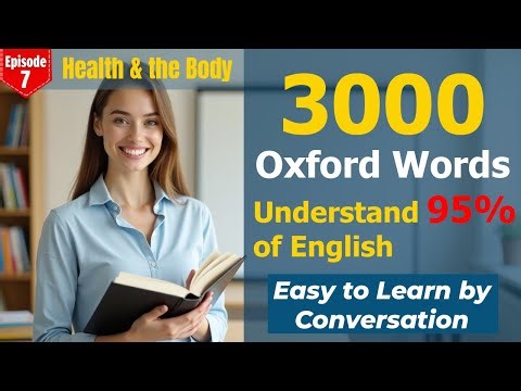 Learn 3000 Oxford Words by Real Conversation Episode 7 Health & the Body