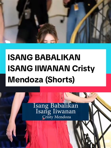 Isang Babalikan Isang Iiwanan - Cristy Mendoza #fyp #lyrics #CapCut #spotted #isangbabalikanisangiiwanan #cristymendoza