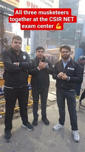 All three musketeers together at the CSIR NET exam center 💪