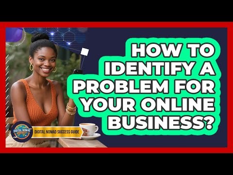 How To Identify A Problem For Your Online Business?