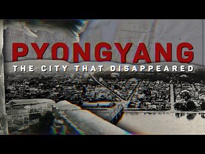 Pyongyang | The City That Disappeared
