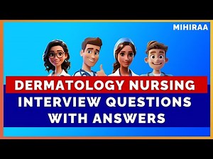 DERMATOLOGY NURSING INTERVIEW QUESTIONS WITH ANSWERS | MIHIRAA