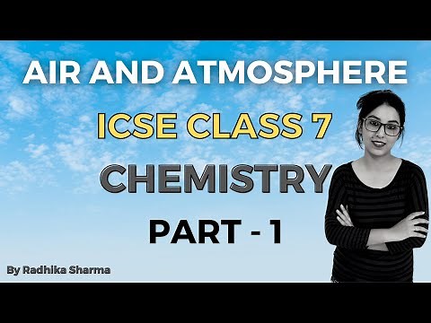 Air and Atmosphere | ICSE CLASS 7 Chemistry | Part - 1