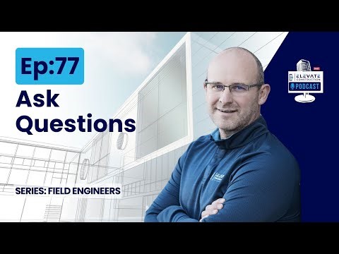 Ep.77 - Ask Questions - Field Engineers