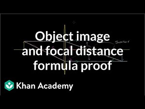 Object image and focal distance relationship (proof of formula) | Physics | Khan Academy