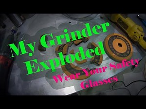 My Grinder Wheel Exploded