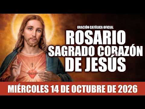 ROSARIO AL SAGRADO CORAZÓN DE HOY MIÉRCOLES 14 DE OCTUBRE DE 2026|MES DEL SAGRADO CORAZÓN