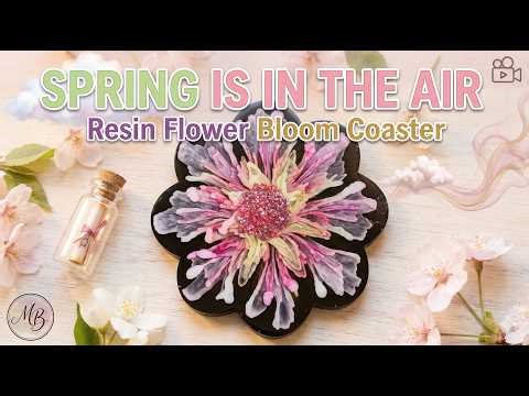 #20 Spring is in the Air: Resin Flower Bloom Coaster Tutorial