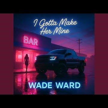 I Gotta Make Her Mine