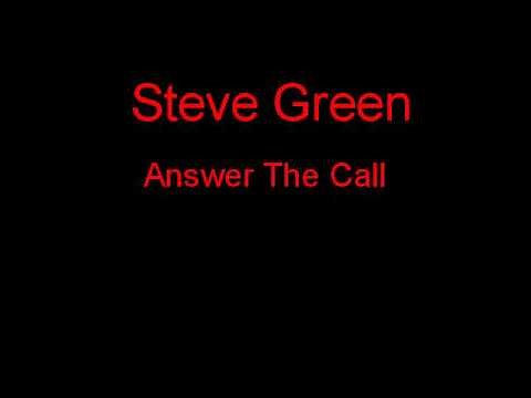 Steve Green Answer The Call + Lyrics