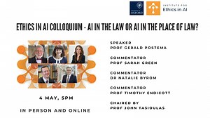 Ethics in AI Colloquium - AI in the Law or AI in the Place of Law?