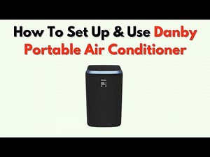 How To Set Up & Use Danby Portable Air Conditioner – Full Installation & Operation Guide