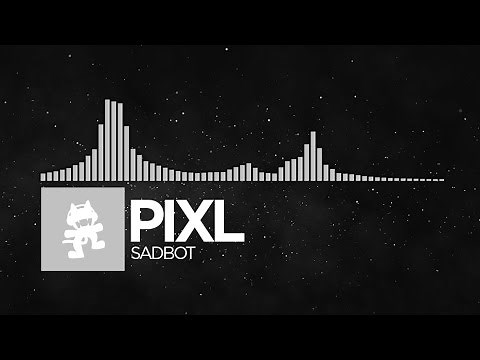 [Electronic] - PIXL - Sadbot [Monstercat Release]