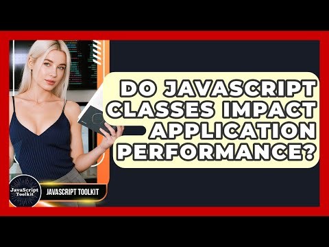 Do JavaScript Classes Impact Application Performance? - JavaScript Toolkit