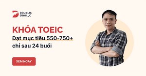 Khóa Học TOEIC Cho Người Mất Gốc, Đạt 550  TOIEC trong 6 tuần