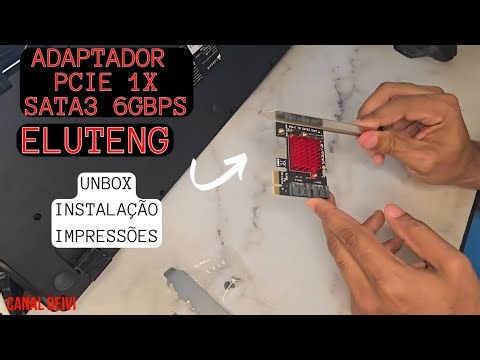 Adaptador PCIe 1x para SATA3 6GBps Unbox, Instalção e Impressões