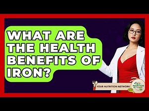 What Are The Health Benefits Of Iron? - Your Nutrition Network