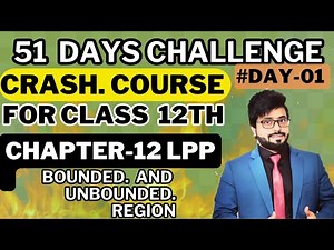 Class 12 Maths | Linear Programming Problems (LPP) | Complete Concept in Detail | 51 Days Challenge