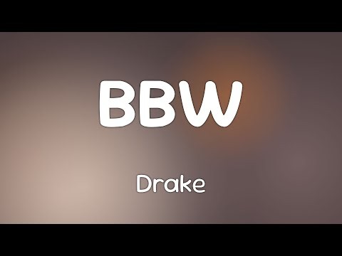Drake - BBW [Lyrics]