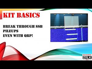 Kit basics: break through SSB pileups even in QRP!
