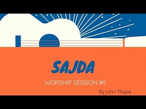 Sajda - Worship Session #5 - John Thapa