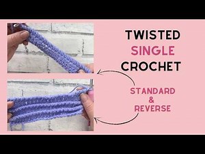 Twisted Single Crochet Stitch Tutorial (Standard & Reverse into Front Loop Only)