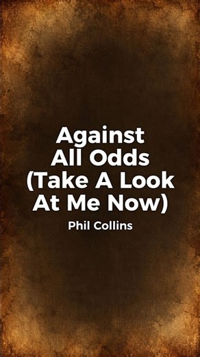 Phil Collins – Against All Odds (Take a Look at Me Now) (Lyrics)